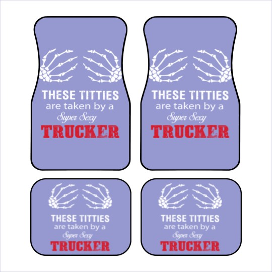 Discover These Titties Are Taken By A Super Sexy Trucker Car Mats