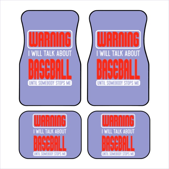 Discover Warning I Will Talk About Baseball Until Somebody Stops Me - Baseball - Car Mats