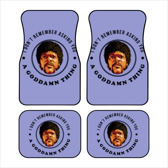 Discover I don't remember asking you a goddamn thing - Pulp Fiction Jules - Car Mats
