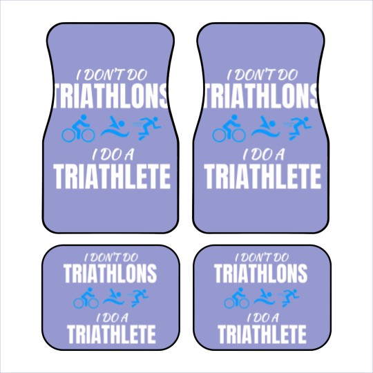 Discover I Dont Do Triathlons I Do A Triathlete Sport T Car Mats