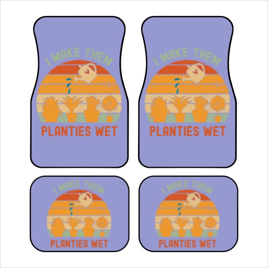 Discover I Make Them Planties Wet-gardening lover Car Mats