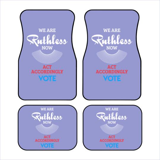Discover We Are Ruthless Now Act Accordingly Vote Ruth Coll Car Mats