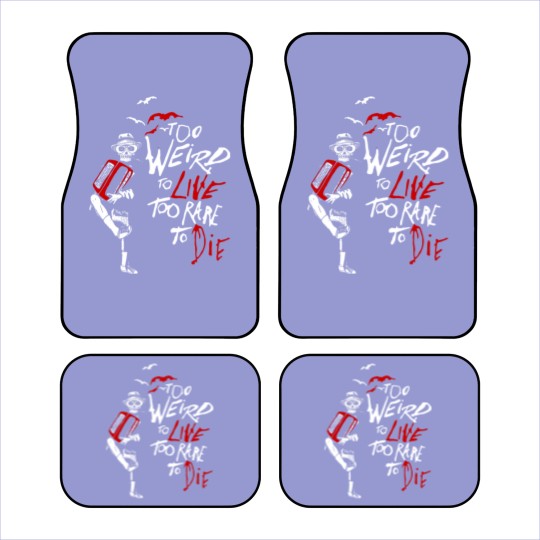 Discover weird - too weird to live too rare to die Car Mats