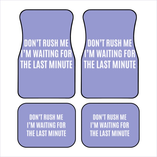 Discover I AM WAITING FOR LAST MINUTE Car Mats