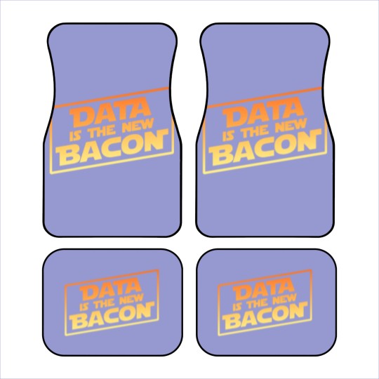 Discover Data Is The New Bacon Car Mats