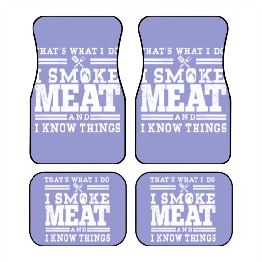 Discover I Smoke Meat And I Know Things Funny BBQ Smoker Car Mats