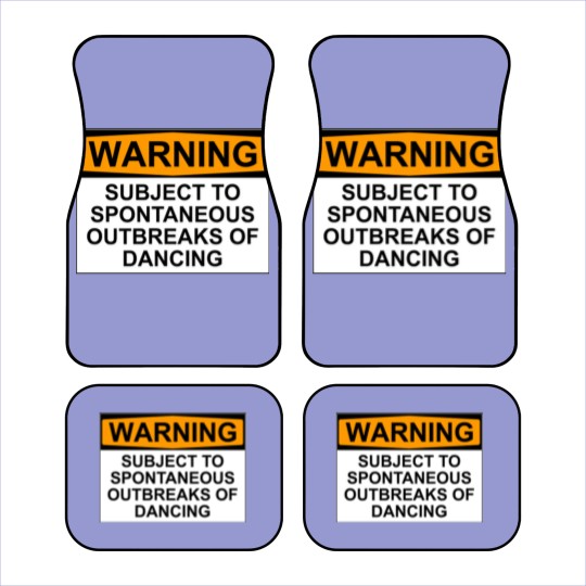 Discover WARNING : SUBJECT TO SPONTANEOUS OUTBREAKS OF DANCING - Dance - Car Mats