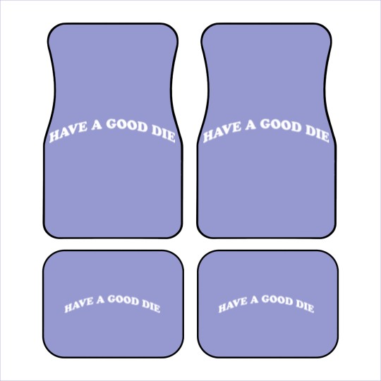 Discover HAVE A GOOD DIE - Death - Car Mats