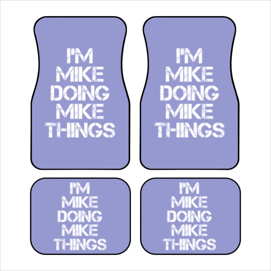 Discover Mike Name Car Mats - Mike Doing Mike Things - Mike - Car Mats