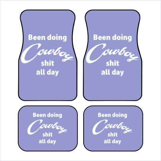 Discover Been Doing Cowboy shit all day Car Mats