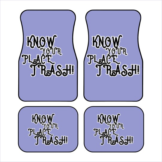 Discover Know Your Place Trash Text - Trash - Car Mats