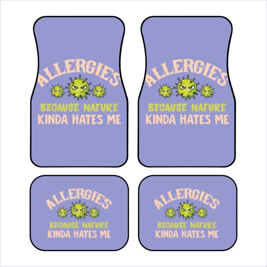 Discover Allergies Because Nature Kinda Hates Me Allergic Q Car Mats