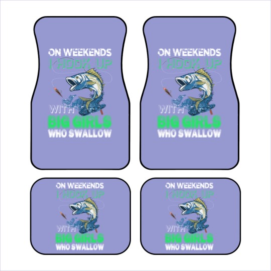Discover ON WEEKENDS I HOOK UP WITH BIG GIRLS WHO SWALLOW - Fishing Lover Gift - Car Mats