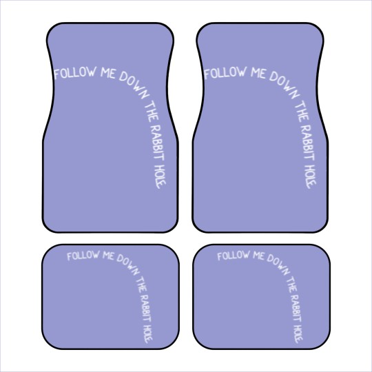 Discover Follow me down the rabbit hole Car Mats