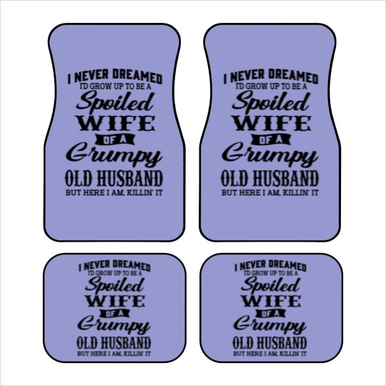 Discover Never Dreamed To Grow Up To Be A Spoiled Wife Of Grumpy Husband - Never Dreamed To Grow Up To Be A Spoile - Car Mats