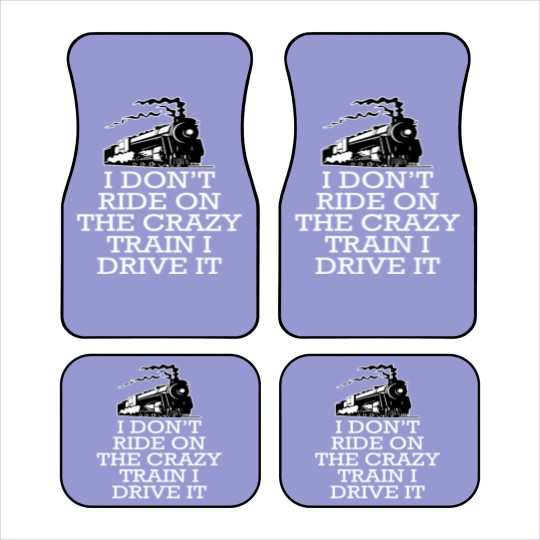 Discover I don't ride on the crazy train i drive it Car Mats
