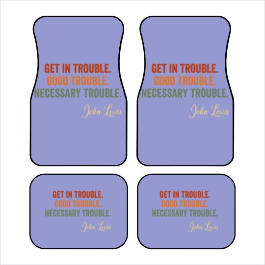 Discover Trouble Good Trouble Necessary Trouble John Lewis Car Mats