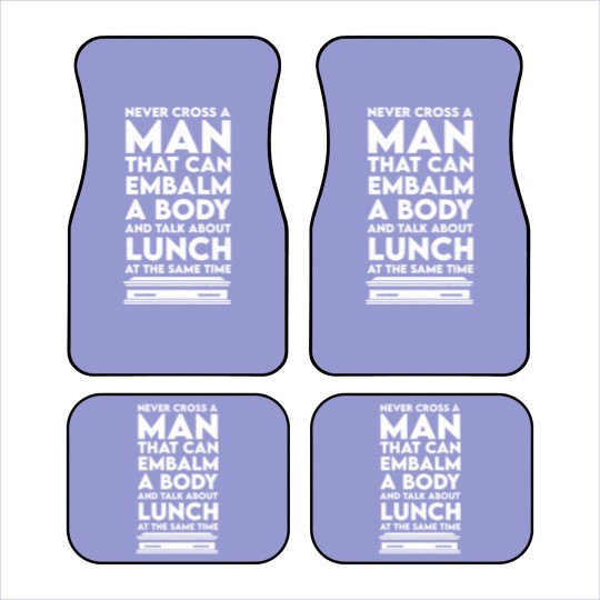 Discover Never cross a man - funeral director embalmer Car Mats