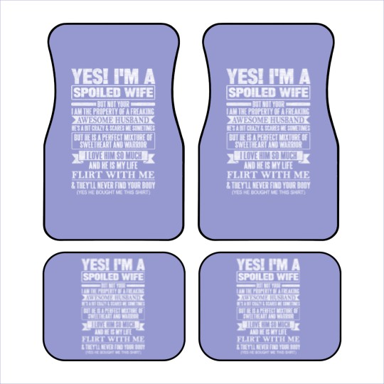 Discover YES! I'M A SPOILED WIFE - Yes Im A Spoiled Wife - Car Mats