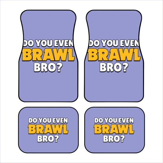 Discover Do you even Brawl, Bro? Ver 2. - Brawl Stars - Car Mats