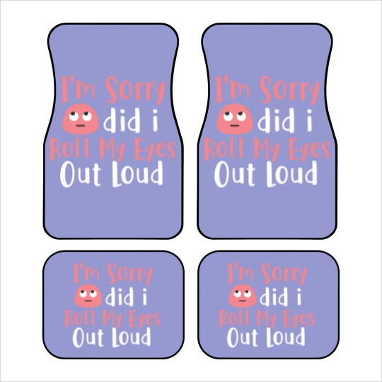 Discover I'M Sorry Did I Roll My Eyes Out Loud Funny Sarcas Car Mats