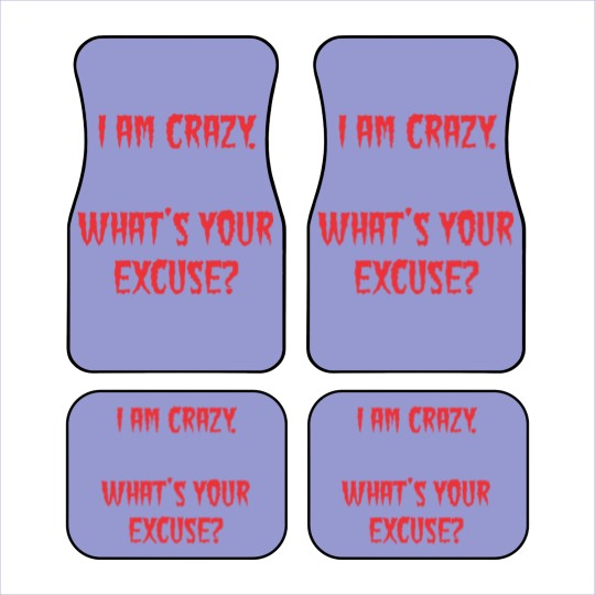 Discover I am Crazy, What's your excuse? Car Mats