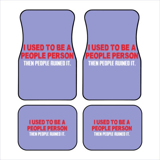 Discover I Used To Be A People Person Then People Ruined It Car Mats