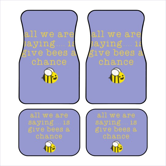 Discover all we are saying is give bees a chance Car Mats Car Mats