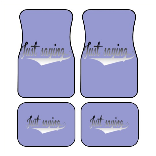 Discover Just Saying Car Mats