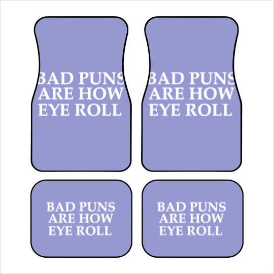 Discover BAD PUNS ARE HOW EYE ROLL Car Mats