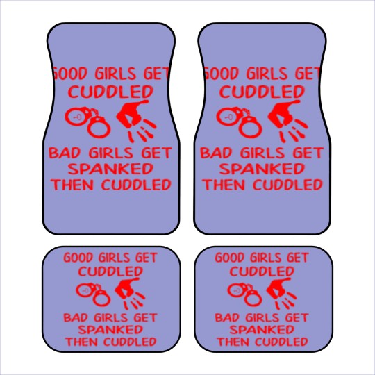 Discover Good Girls Get Cuddled Bad Girls Get Spanked Then Car Mats