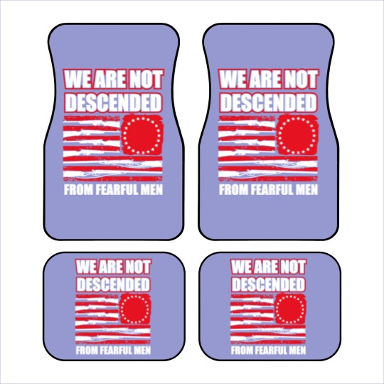 Discover we are not descended from fearful men Car Mats