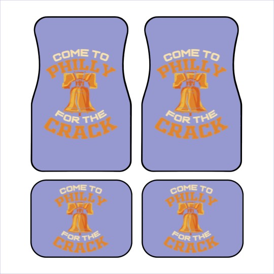 Discover Come To Philly For The Crack Car Mats Car Mats