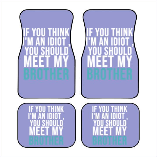 Discover If you think I m an idiot Car Mats