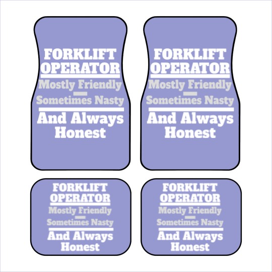 Discover Funny Forklift Operator Friendly, Nasty & Always H Car Mats