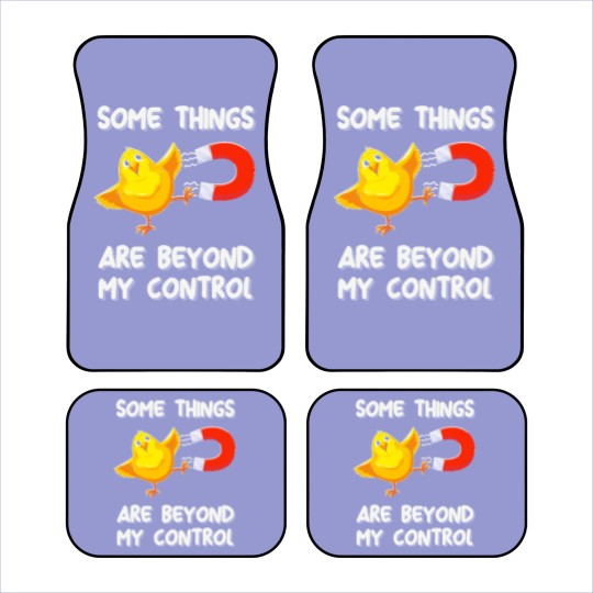Discover Chick Magnet T- Car Mats Some Things Are Beyond My Control - Chick Magnet T- Car Mats Car Mats
