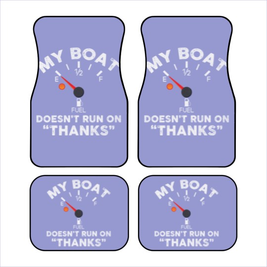 Discover My Boat Doesn't Run On Thanks - Funny Boat Owners Car Mats