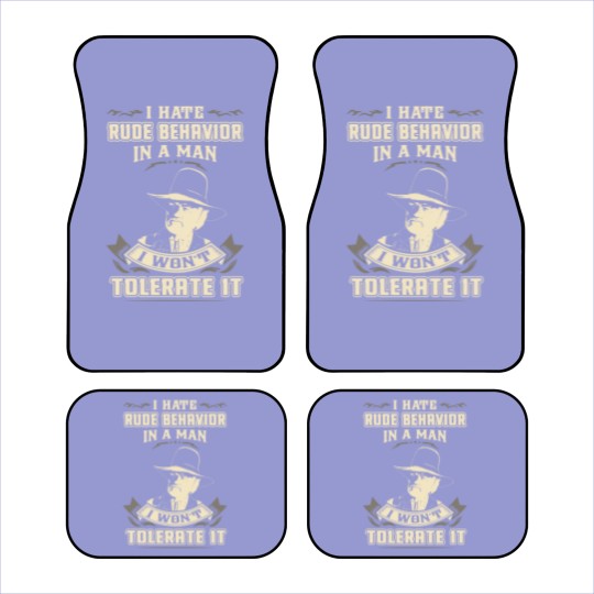 Discover Lonesome dove: I hate rude behavior in a man - Lonesome Dove - Car Mats