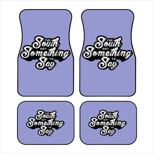 Discover The south got something to say Car Mats
