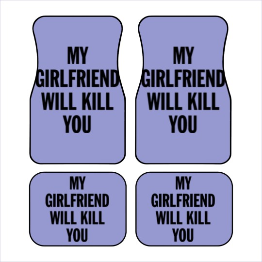 Discover MY GIRLFRIEND WILL KILL YOU - Boyfriend Gift From Girlfriend - Car Mats