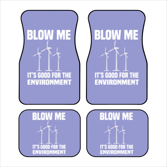 Discover blow me blow me is good for the environment Car Mats