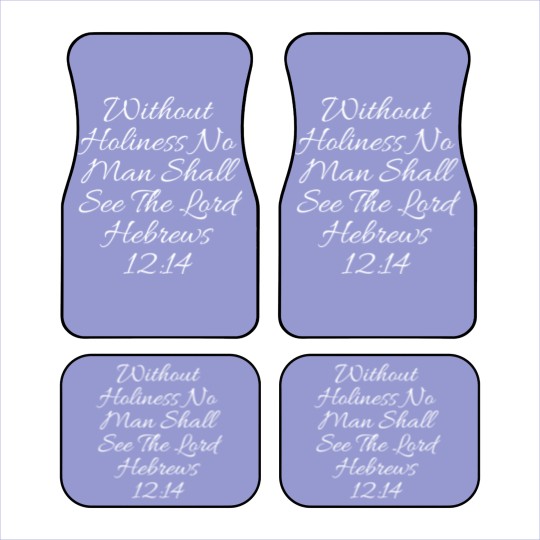 Discover Christian Car Mats - Without Holiness Hebrews 12:14 Car Mats