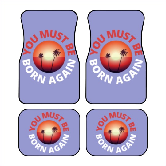 Discover you must be born again red sunset Car Mats