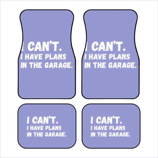 Discover Mens I Cant I Have Plans In The Garage Car Mechani Car Mats