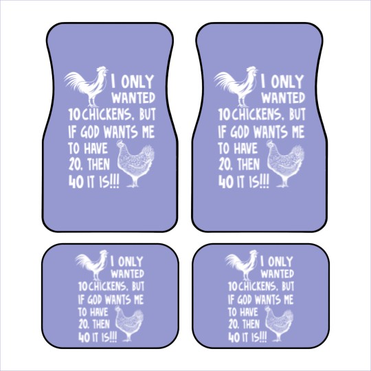 Discover I Only Wanted 10 Chickens But If God Wants Me To Have 20, Then 40 It Is!!!, Chickens Quote Car Mats