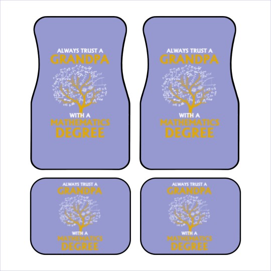 Discover Always Trust A Grandpa With A Mathematics Degree Car Mats