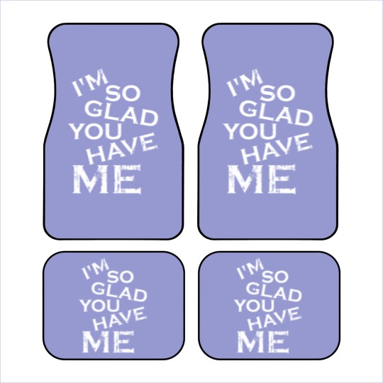 Discover I'm so glad you have me - really you lucky guy Car Mats