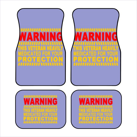 Discover This Veteran Heavily Medicated For Your Protection Car Mats