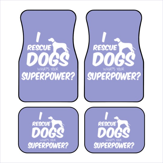 Discover I Rescue Dogs What’s Your Superpower Car Mats