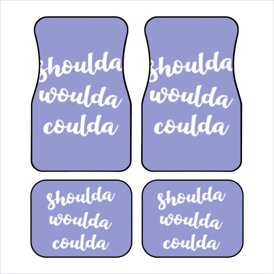 Discover Shoulda woulda coulda Car Mats